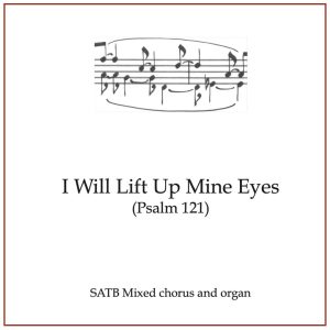 I Will Lift Up Mine Eyes (Psalm 121)